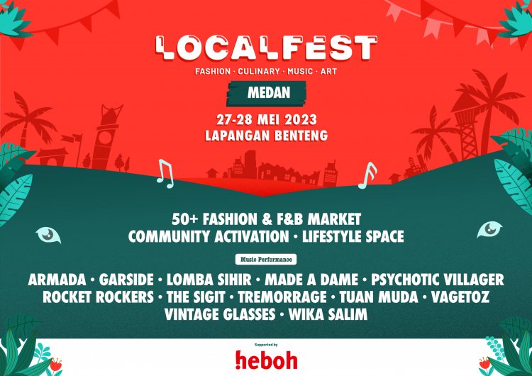Datangkan 20.000 Visitor di Jakarta, Localfest 2023 Siap Hadir di Medan dengan Puluhan Tenant hingga Deretan Musisi Lokal